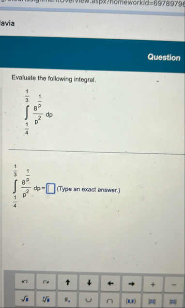 Question Evaluate the following integral. 1 4 1 3