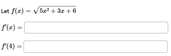 Let f ( x ) = 5 x 2 + 3 x + 6 2 f ' ( x ) = f ' (