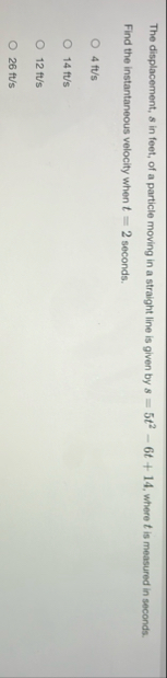 The displacement, s in feet, of a particle moving