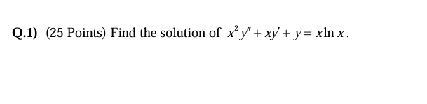 Q . 1 x 2 y ' ' + x y ' + y = x l n x .