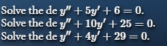 Solve the d e y ' ' + 5 y ' + 6 = 0 . Solve the d