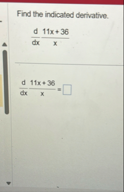 Find the indicated derivative. d d x 1 1 x 3 6 x