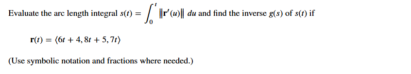 Evaluate the arc length integral s ( t ) = 0 t |