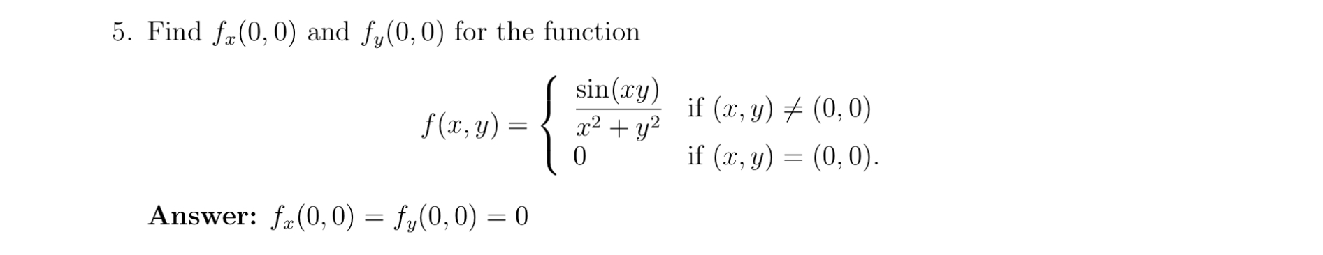 Find f x ( 0 , 0 ) and f y ( 0 , 0 ) for the