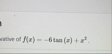 vative of f ( x ) = - 6 t a n ( x ) x 2 .