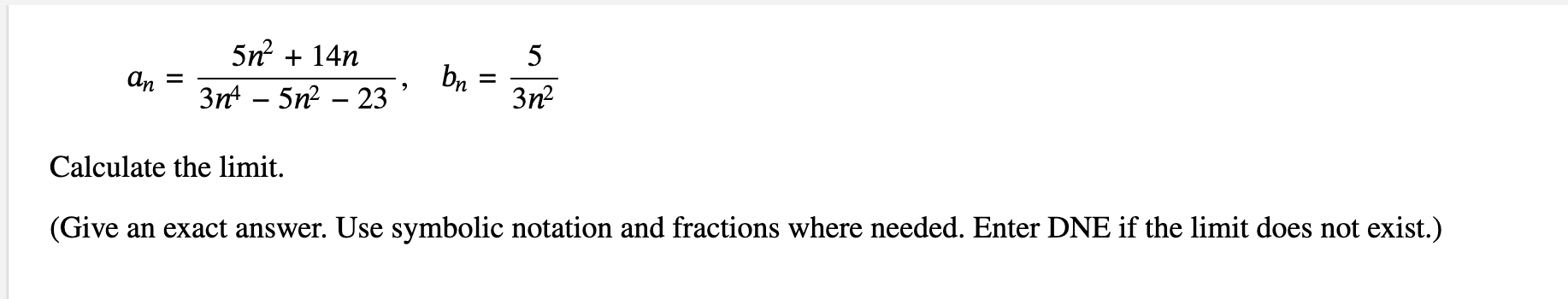 a n = 5 n 2 + 1 4 n 3 n 4 - 5 n 2 - 2 3 , b n = 5