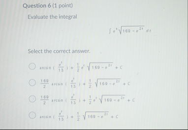 Question 6 ( 1 point ) Evaluate the integral e t