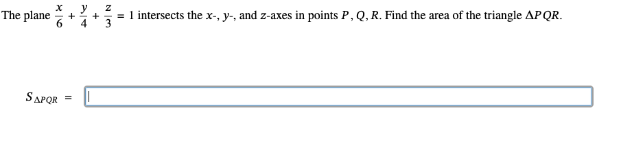 The plane x 6 + y 4 + z 3 = 1 intersects the x -