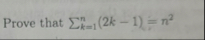 Prove that k = 1 n ( 2 k - 1 ) = n 2 Please