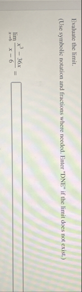 Evaluate the limit . ( Use symbolic notation and