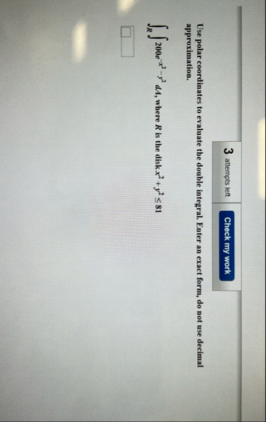3 attempts left Use polar coordinates to evaluate