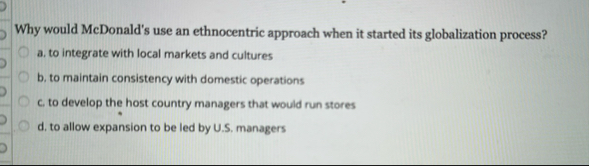 Why would McDonald's use an ethnocentric approach