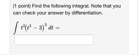 ( 1 point ) Find the following integral. Note