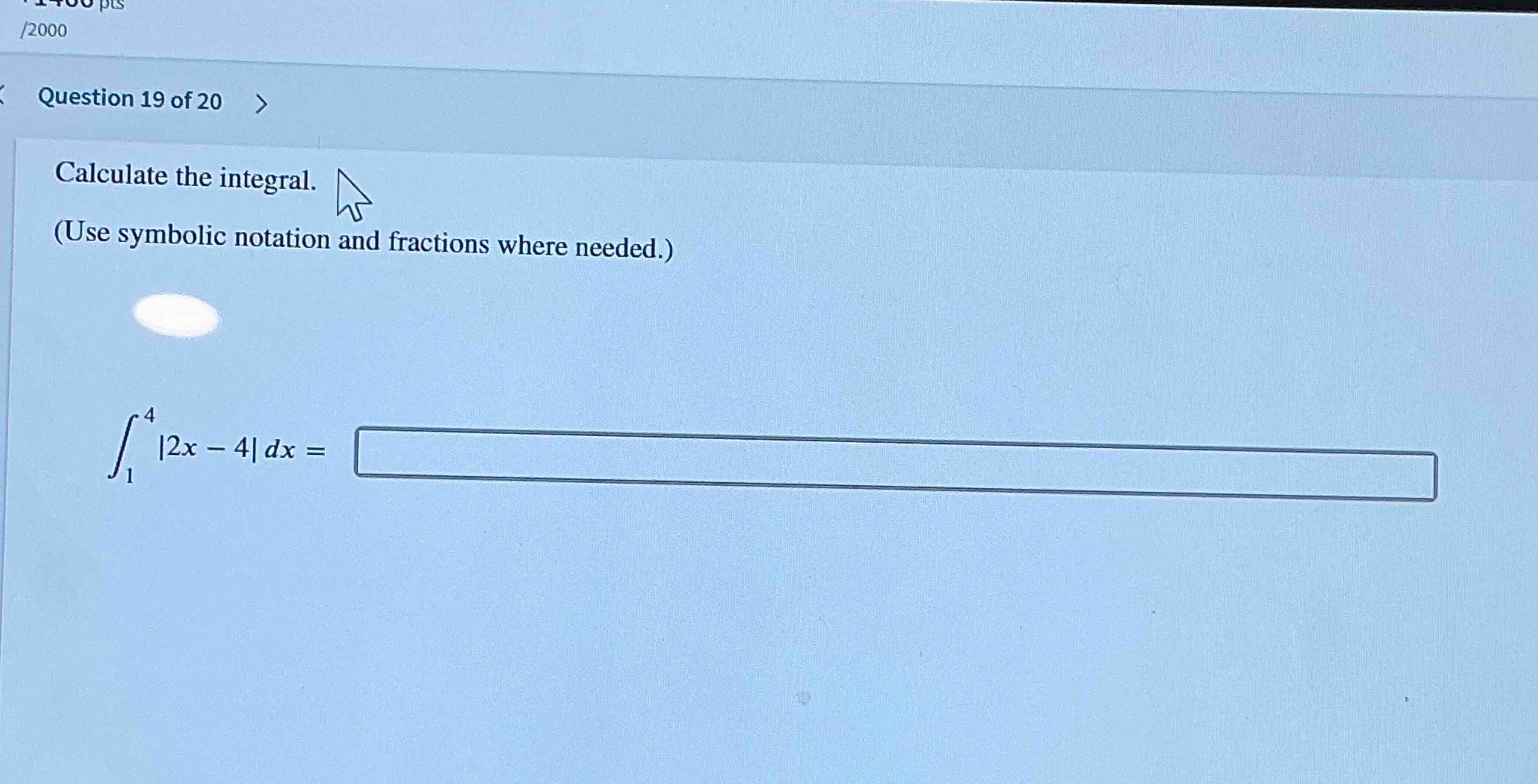 Question 1 9 o f 2 0 Calculate the integral. ( U