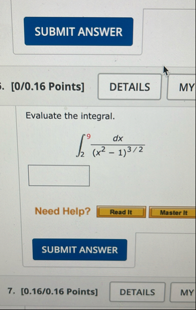 [ 0 / 0 . 1 6 Points ] MY Evaluate the integral.