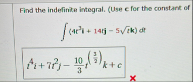 Find the indefinite integral. ( Use c for the