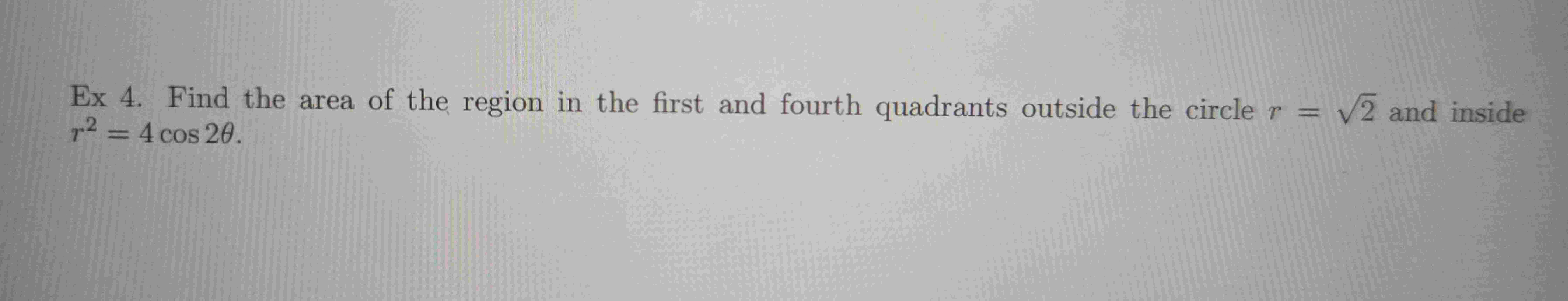 E x 4 . Find the area o f the region i n the