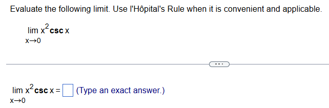 Evaluate the following l i m i t . Use l ' H p i