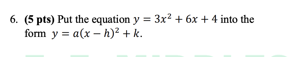 5 p t s y = 3 x 2 + 6 x + 4 into the form y = a (