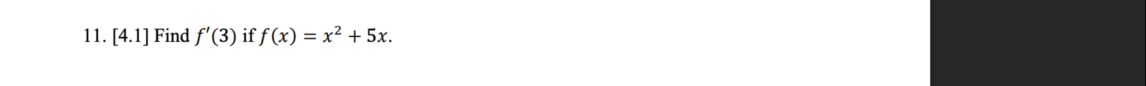 [ 4 . 1 ] Find f ' ( 3 ) i f f ( x ) = x 2 + 5 x .