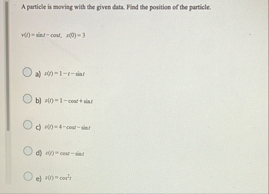 A particle is moving with the given data. Find