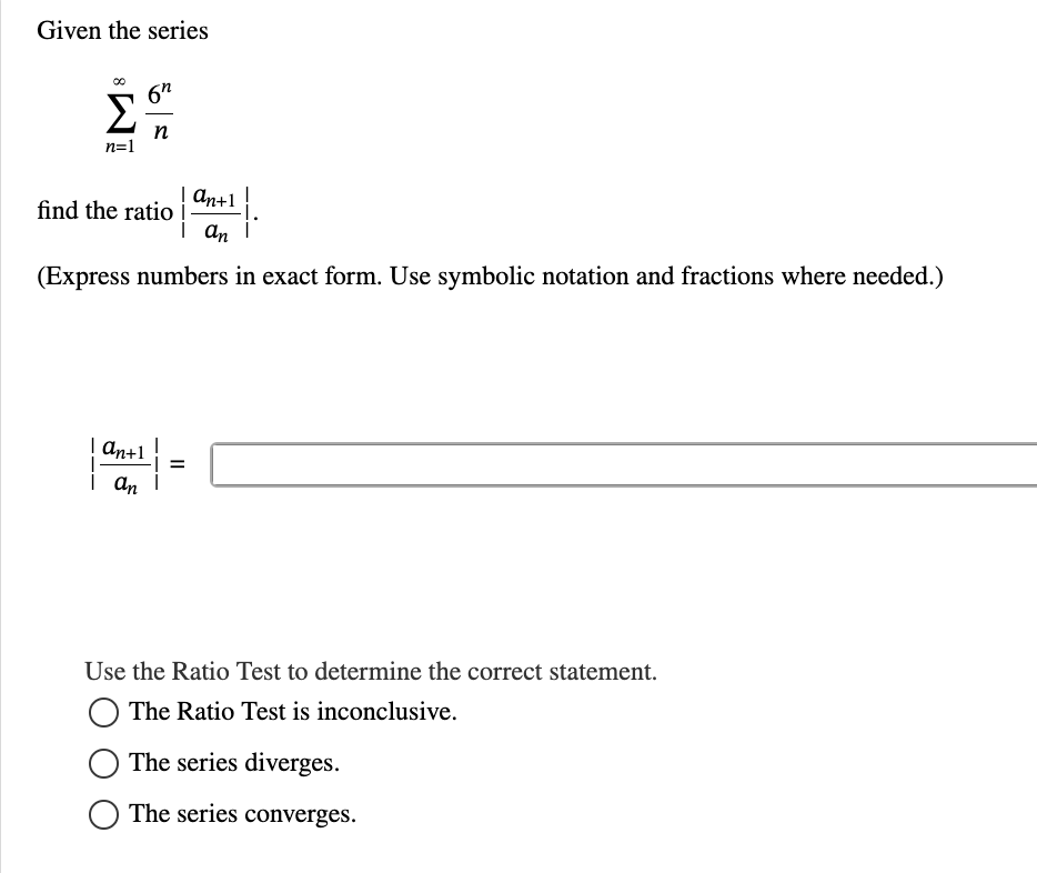 Given the series n = 1 6 n n find the ratio | a n
