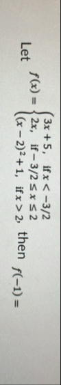 Let f ( x ) = { 3 x 5 , i f x < - 3 2 2 x , i f -