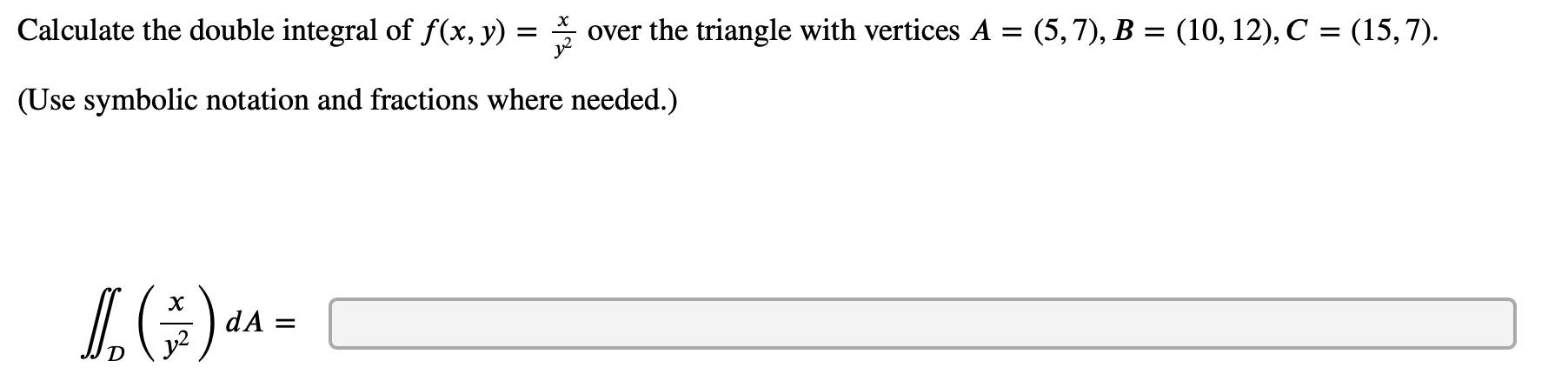 Calculate the double integral o f f ( x , y ) = x