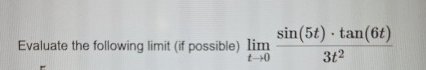 Evaluate the following limit ( f possible ) lim t