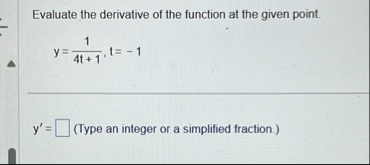 Evaluate the derivative of the function at the