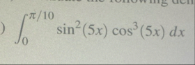 0 1 0 s i n 2 ( 5 x ) c o s 3 ( 5 x ) d x