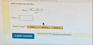 Differentiate the function. P ( w ) = 4 w 2 - 2 w