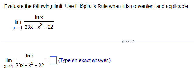 Evaluate the following l i m i t . Use l ' H p i