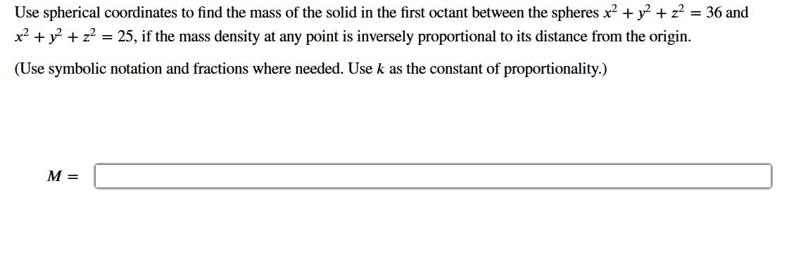 Use spherical coordinates t o find the mass o f