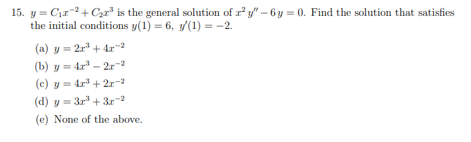 y = C 1 x - 2 + C 2 x 3 i s the general solution