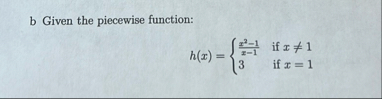 b Given the piecewise function: h ( x ) = { x 2 -
