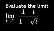 Evaluate the l i m i t lim t 1 1 - t 1 - t 2