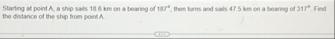 Starting at point A , a ship sals 1 8 . 6 km on a