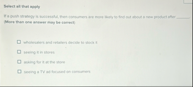 Select all that apply If a push strategy is