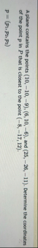 A plane contains the points ( 1 0 , - 1 0 , - 9 )