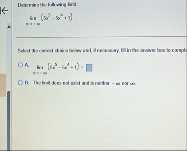 Determine the following limit . lim x - ( 5 x 5 -