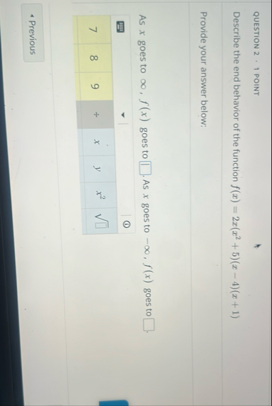 QUESTION 2 - 1 POINT Describe the end behavior of