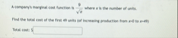 A companys marginal cost function is 9 x 2 where