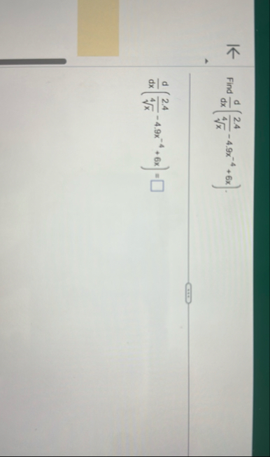 Find d d x ( 2 . 4 x 4 - 4 . 9 x - 4 + 6 x ) . d