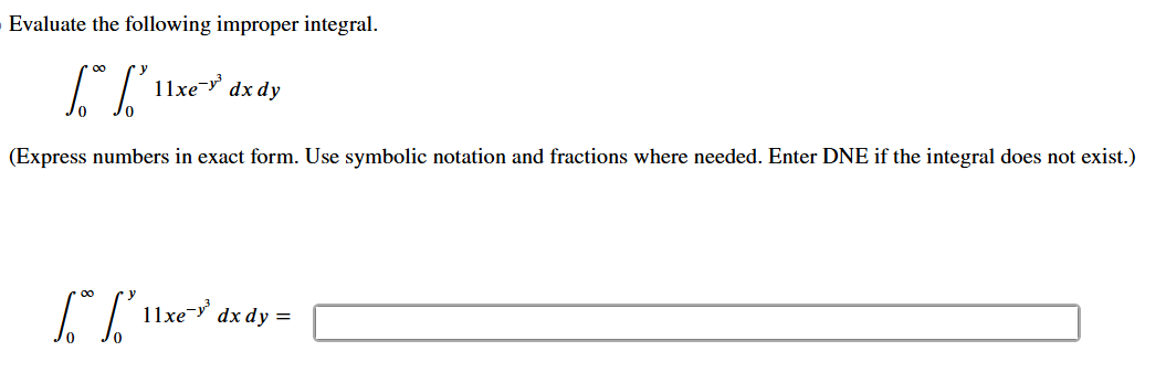 Evaluate the following improper integral. 0 0 y 1