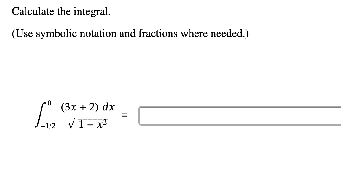 Calculate the integral. ( U s e symbolic notation
