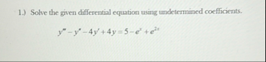 1 . ) Solve the given differential equation using