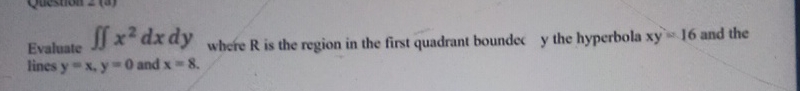 Evaluate x 2 d x d y where R is the region in the
