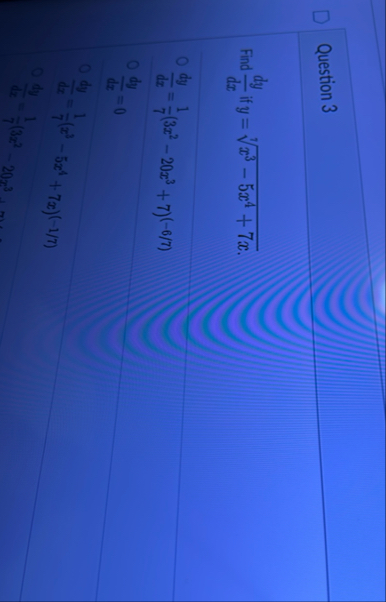 Question 3 Find d y d x if y = x 3 - 5 x 4 7 x 7