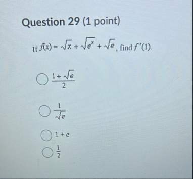 Question 2 9 ( 1 point ) If f ( x ) = x 2 e x 2 e
